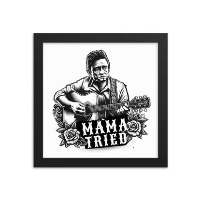 'Mama Tried' Framed poster