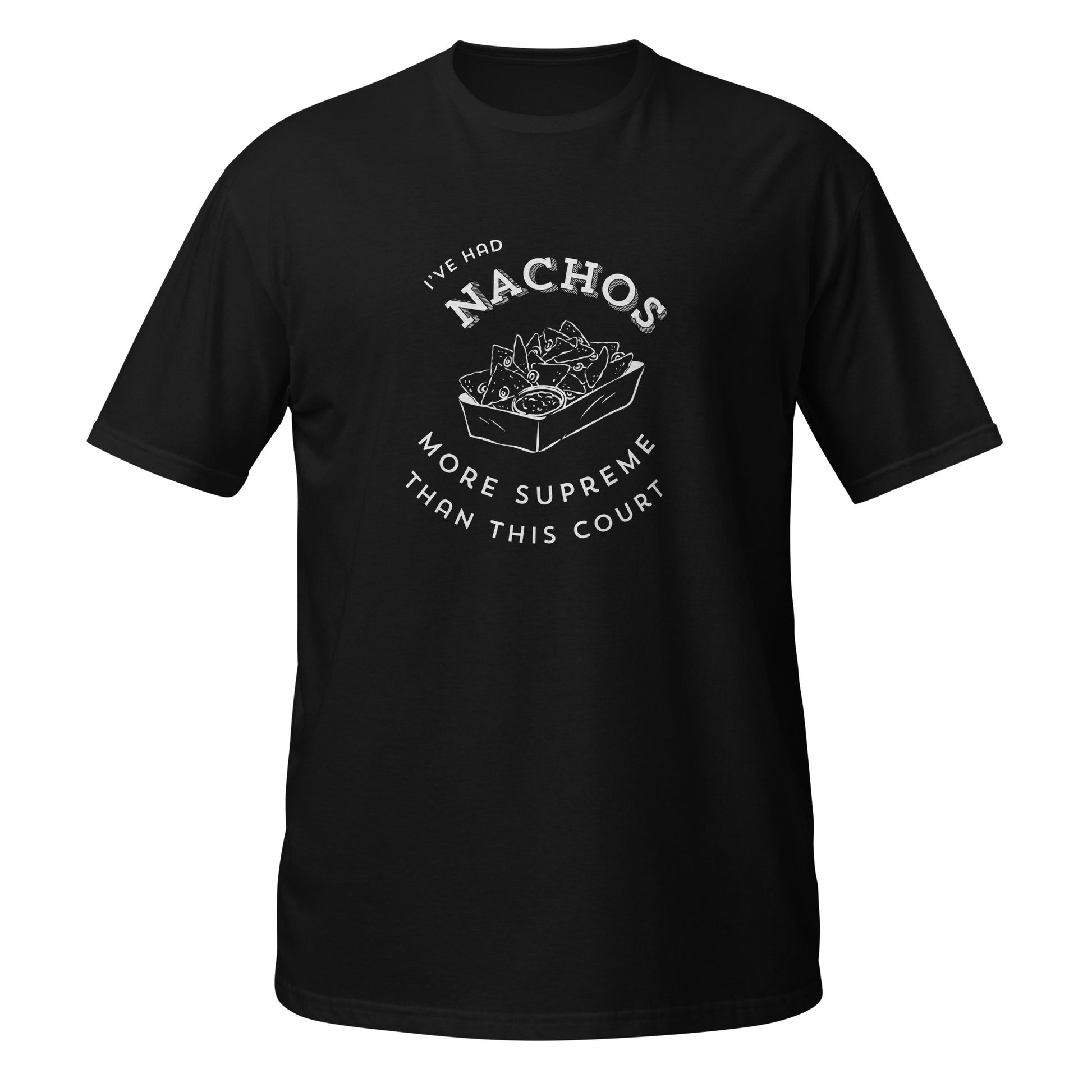 I've Had Nachos - Unisex T-Shirt Love & Anger - Clothing and Kitsch