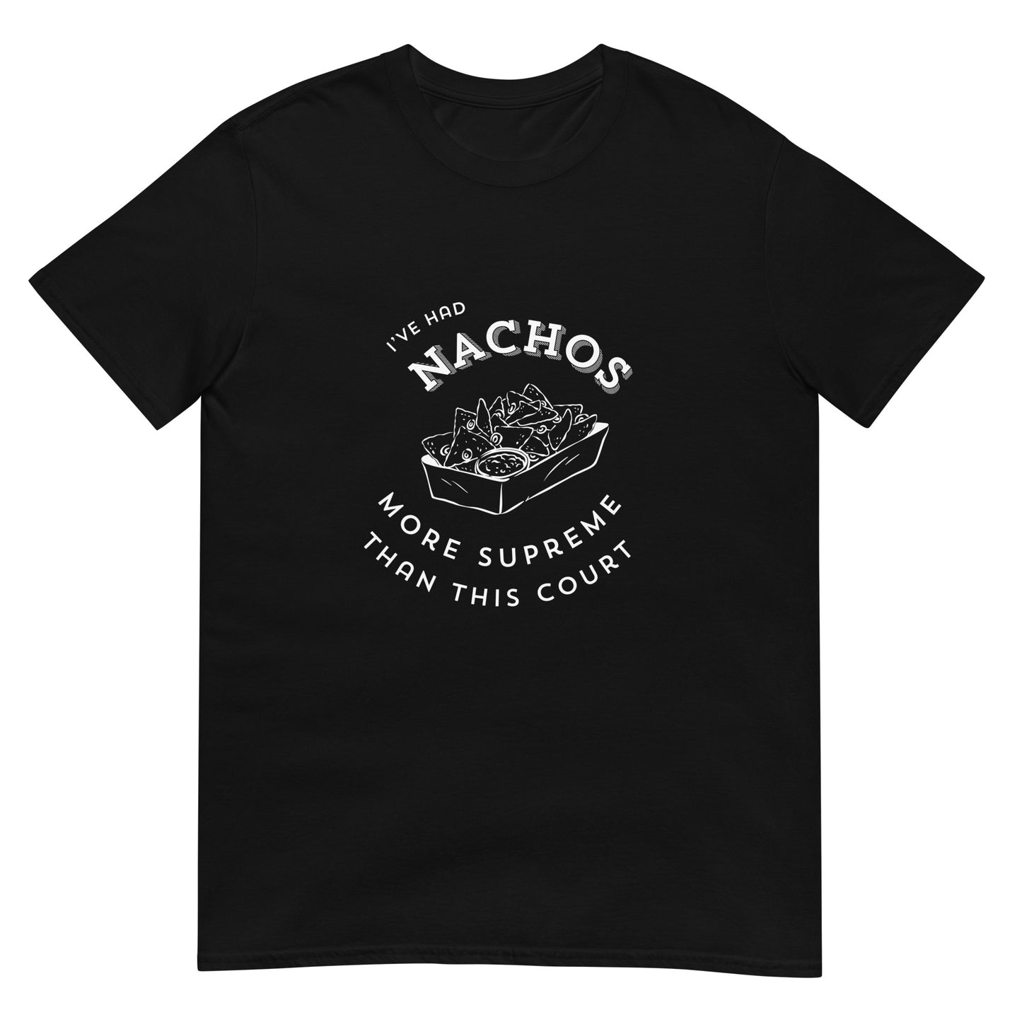 I've Had Nachos - Unisex T-Shirt Love & Anger - Clothing and Kitsch
