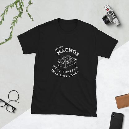'I've Had Nachos More Supreme Than This Court' Unisex T-Shirt Love & Anger Clothing and Kitsch