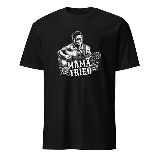 Mama Tried" Short-Sleeve Unisex T-Shirt