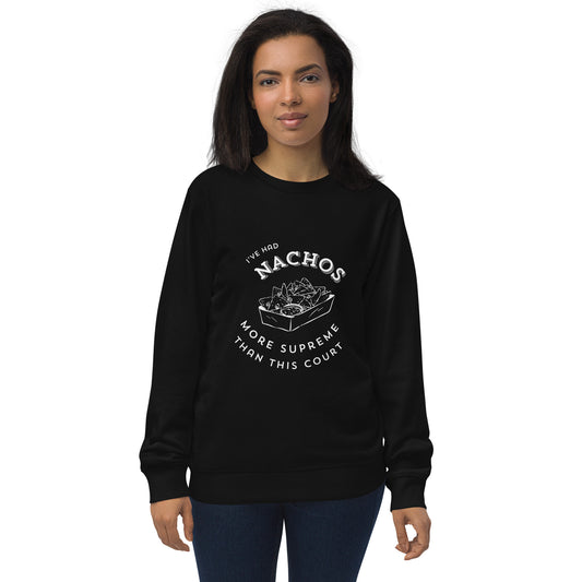 'I've Had Nachos More Supreme Than This Court' Unisex organic sweatshirt Love & Anger Clothing and Kitsch